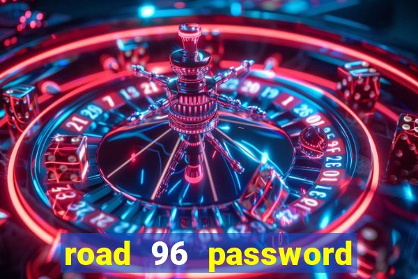 road 96 password happy taxi